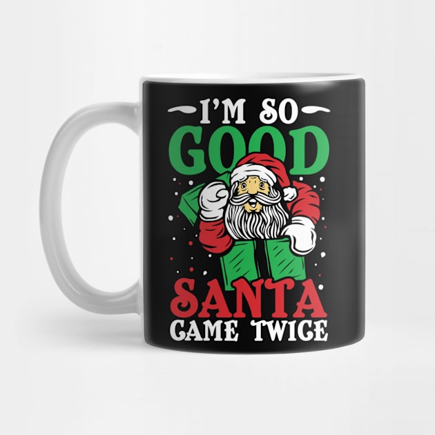 I'm So Good Santa Came Twice by AngelBeez29